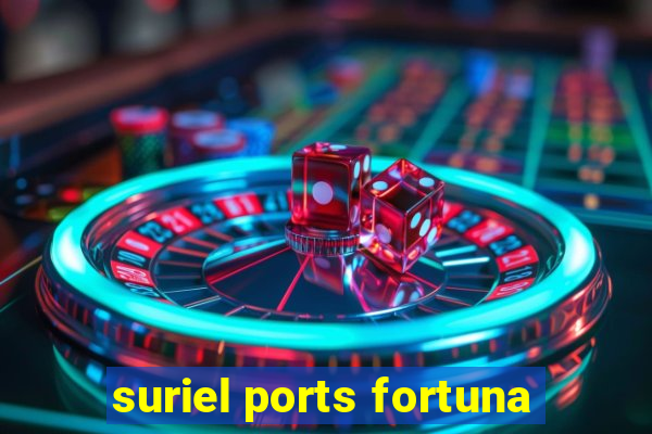 suriel ports fortuna